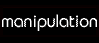 manipulation